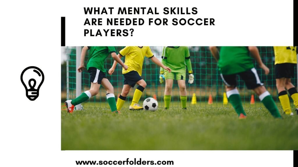 What Mental Skills Are Needed For Soccer? 7 Skills To Know