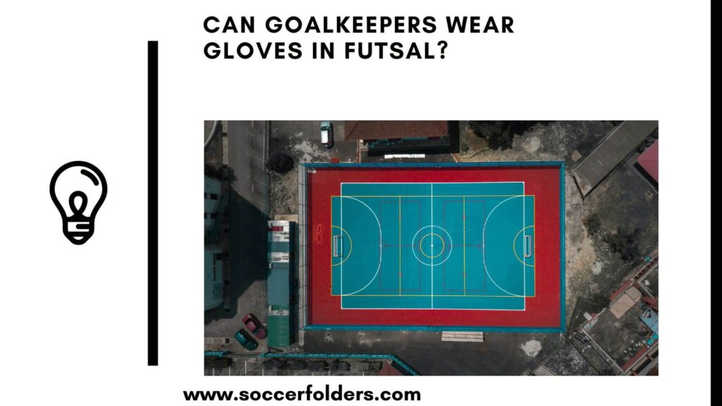 can-goalkeepers-wear-gloves-in-futsal-answered