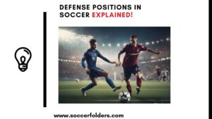 Defense Positions In Soccer: Everything You Should Know