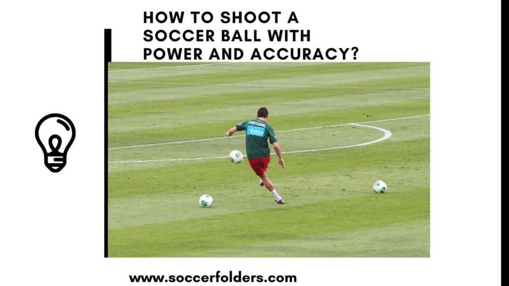 How To Shoot A Soccer Ball With Power And Accuracy?